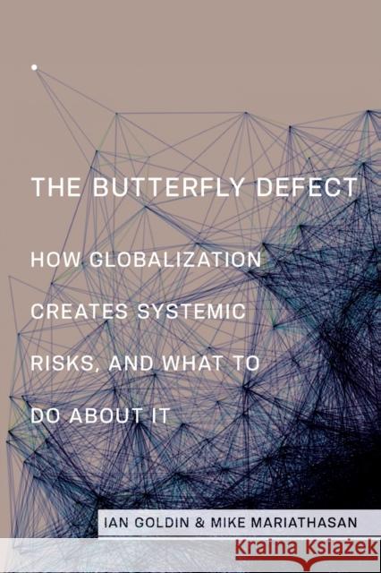 The Butterfly Defect: How Globalization Creates Systemic Risks, and What to Do about It Goldin, Ian 9780691168425 Princeton University Press - książka