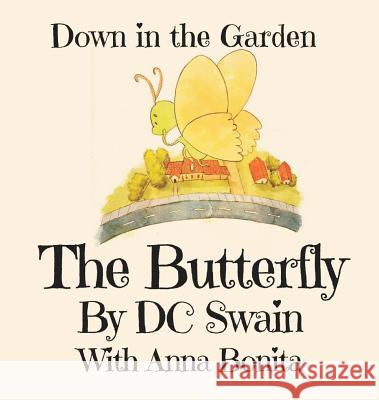 The Butterfly: Down in the Garden Swain, DC 9780473394288 Cambridge Town Press - książka