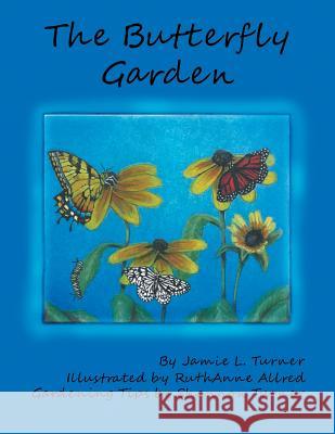 The Butterfly Garden Jamie Turner 9781503519121 Xlibris Corporation - książka
