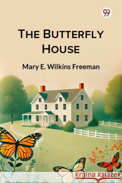 The Butterfly House Mary E. Wilkins Freeman 9789369428809 Double 9 Books - książka