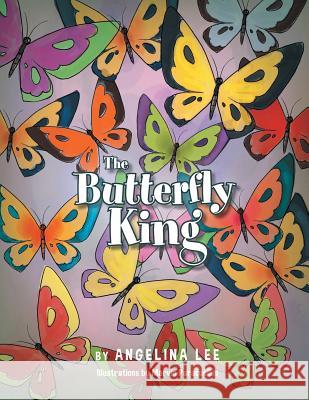 The Butterfly King Angelina Lee 9781499018615 Xlibris Corporation - książka