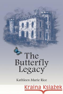 The Butterfly Legacy Dr Kathleen Marie Rice 9781466227040 Createspace - książka