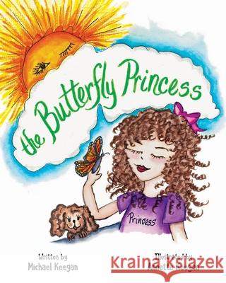 The Butterfly Princess Michael Keegan Annette Keegan 9780578732145 Wild Mountain Publishing - książka