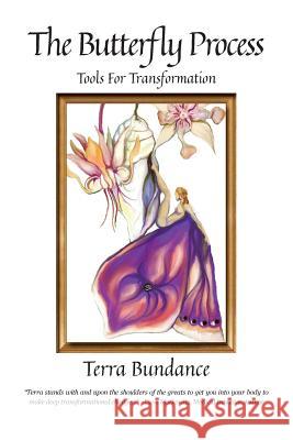 The Butterfly Process: Tools for Transformation Terra Bundance 9781616113339 Messenger Book Collective the - książka