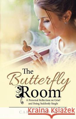 The Butterfly Room: A Personal Reflection on Grief and Being Suddenly Single Carol Jordan 9781512785425 WestBow Press - książka