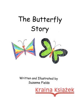 The Butterfly Story: It's All About Love Fields, Suzanne 9781481027007 Createspace - książka