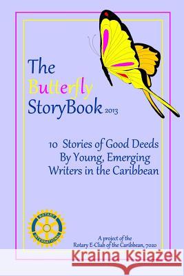 The Butterfly StoryBook (2013): Stories written by children for children. Authored by Caribbean children age 7-11 Woolery, Jayda 9780615932347 Rotary E-Club of the Caribbean 72 - książka