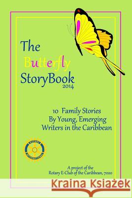 The Butterfly StoryBook (2014): STORIES WRITTEN BY CHILDREN FOR CHILDREN: A project of The Rotary E-Club of the Caribbean 7020 Turnbull Jr, Mitchell 9781497305717 Createspace - książka
