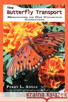 The Butterfly Transport: Meditations on Our Collective Conscious Angle, Perry L. 9780595455911 iUniverse - książka