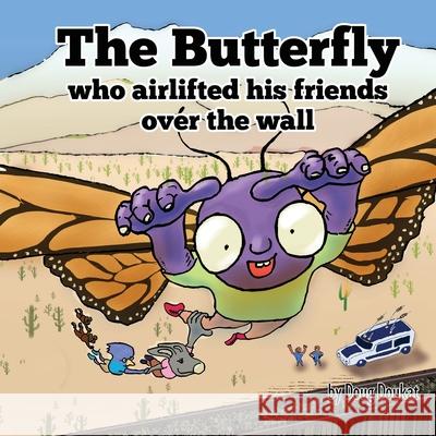 The Butterfly Who Airlifted His Friends Over The Wall Doug Doukat 9781734432725 Wisebison Press - książka