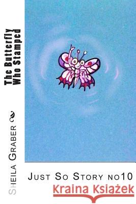 The Butterfly Who Stamped: Just So Story no10 Graber, Sheila 9781493562886 Createspace - książka