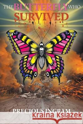 The Butterfly Who Survived Precious Ingram 9781644625507 Page Publishing, Inc. - książka