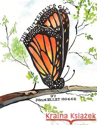 The Butterfly's Gift Joan Ellet Hogge 9781434349613 Authorhouse - książka