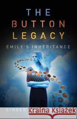 The Button Legacy: Emily's Inheritance Ginger R. Marcinkowski 9781533320216 Createspace Independent Publishing Platform - książka