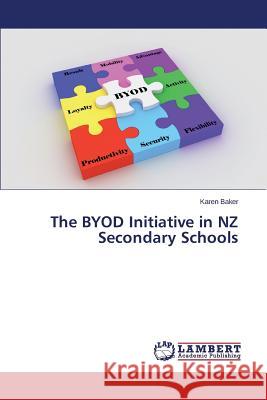 The BYOD Initiative in NZ Secondary Schools Baker Karen 9783659715716 LAP Lambert Academic Publishing - książka