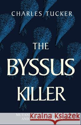 The Byssus Killer Charles Tucker 9781784659851 Pegasus Elliot Mackenzie Publishers - książka