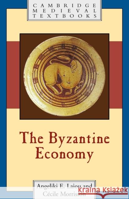 The Byzantine Economy Angeliki E. Laiou Cecile Morrisson 9780521615020 Cambridge University Press - książka