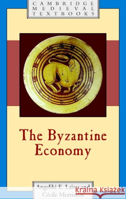 The Byzantine Economy Angeliki E. Laiou Cecile Morrisson 9780521849784 Cambridge University Press - książka