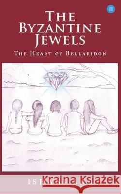 The Byzantine Jewels: Heart of Bellaridon Ishani Lal 9788194698142 Bluerose Publishers Pvt. Ltd. - książka