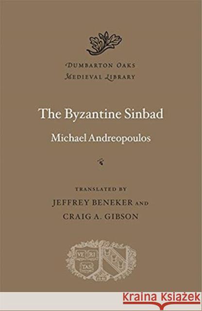 The Byzantine Sinbad Michael Andreopoulos Jeffrey Beneker Craig a. Gibson 9780674251472 Harvard University Press - książka