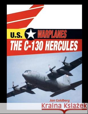 The C-130 Hercules Jan Goldberg 9781435890923 Rosen Publishing Group - książka