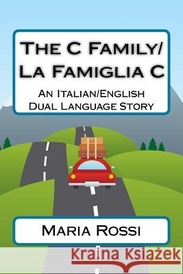 The C Family/La Famiglia C: An Italian/English Dual Language Story Maria Rossi 9781523901425 Createspace Independent Publishing Platform - książka