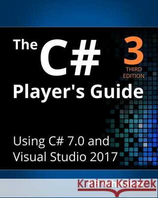 The C# Player's Guide (3rd Edition) Rb Whitaker 9780985580131 Starbound Software - książka