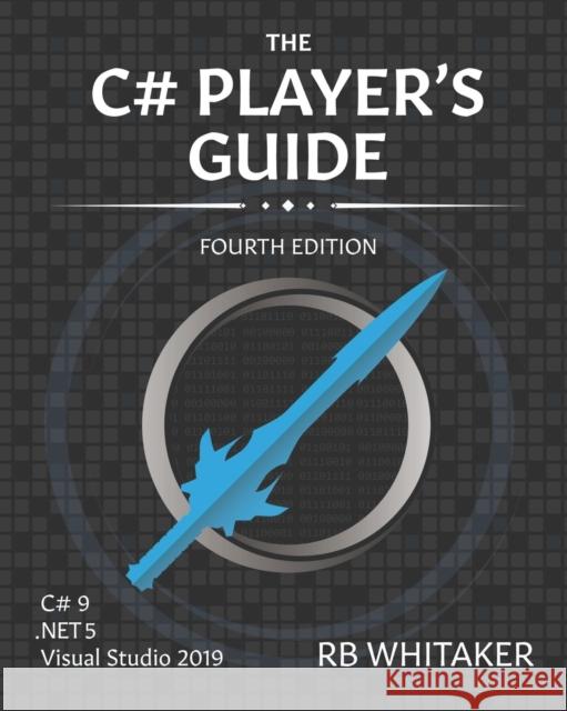The C# Player's Guide (4th Edition) Rb Whitaker 9780985580148 Starbound Software - książka