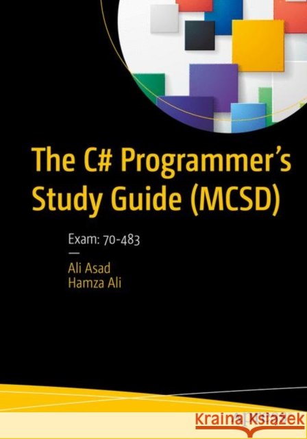 The C# Programmer's Study Guide (McSd): Exam: 70-483 Hamza Ali 9781484228593 APress - książka
