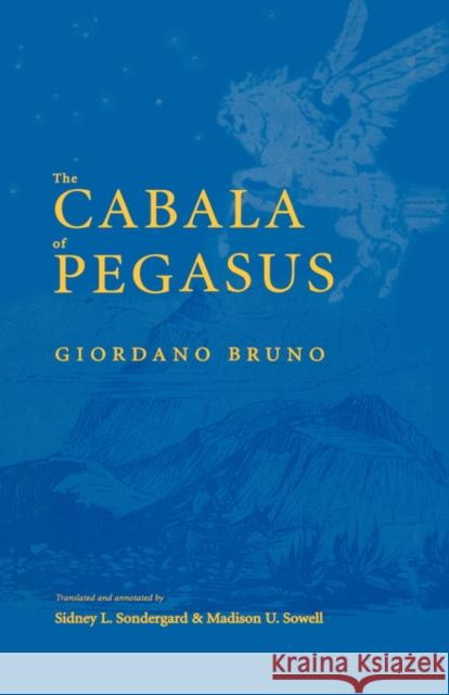 The Cabala of Pegasus Giordano Bruno Sidney Sondergard Madison Sowell 9780300092172 Yale University Press - książka