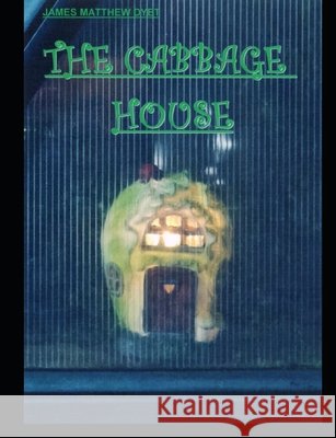 The Cabbage House James Matthew Dyet 9798325483523 Independently Published - książka