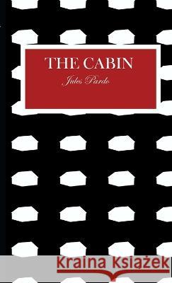 The Cabin Jules Pardo 9780993876004 Diamond House Publishing - książka