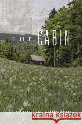 The Cabin E Vaughan Augurson 9781504921497 Authorhouse - książka