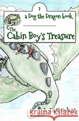 The Cabin Boy's Treasure: Dog the Dragon, Book 2 J. Lasterday Heather Young 9780998105406 Walker Hammond Publishers - książka