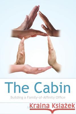 The Cabin: Building a Family-Of-Affinity Office Myra Salzer 9780615984209 Legacy Publications, LLC - książka