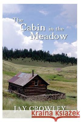 The Cabin in The Meadow Crowley, Jay 9781517255633 Createspace - książka