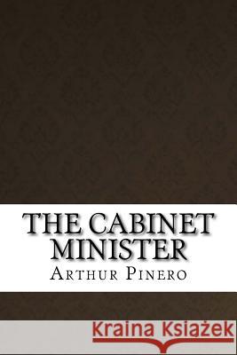 The Cabinet Minister Arthur Wing Pinero 9781533519252 Createspace Independent Publishing Platform - książka