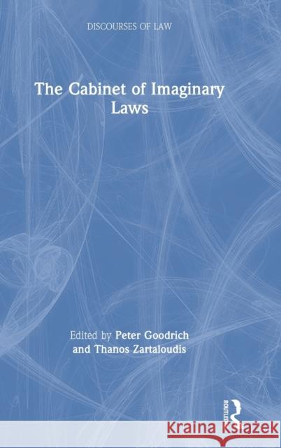 The Cabinet of Imaginary Laws Peter Goodrich Thanos Zartaloudis 9780367566593 Routledge - książka