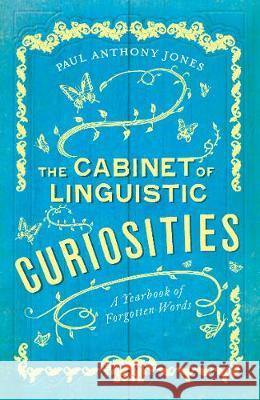 The Cabinet of Linguistic Curiosities Paul Anthony Jones 9781783964390 Elliott & Thompson Limited - książka