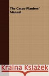 The Cacao Planters' Manual E. J. Bartelink 9781409795186 Burman Press