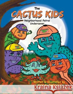 The Cactus Kids Neighborhood Patrol Undercover: The Cactus Kids Neighborhood Patrol Undercover Malinda Kachejian Malinda Kachejian 9781734294149 Malinda Kachejian - książka