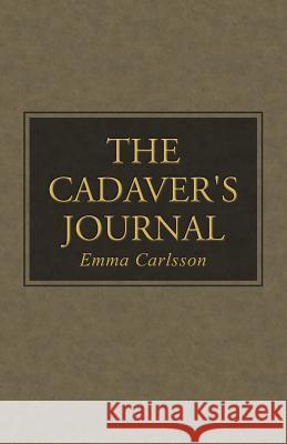 The Cadaver's Journal Emma Carlsson 9781504333269 Balboa Press - książka