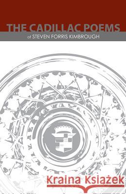 The Cadillac Poems of Steven Forris Kimbrough Steven Forris Kimbrough 9781480812789 Archway Publishing - książka