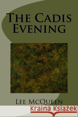 The Cadis Evening Lee McQueen 9781533068194 Createspace Independent Publishing Platform - książka