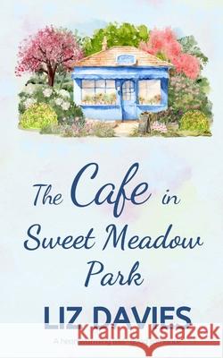 The Cafe in Sweet Meadow Park Liz Davies 9781915940346 Lilac Tree Books - książka