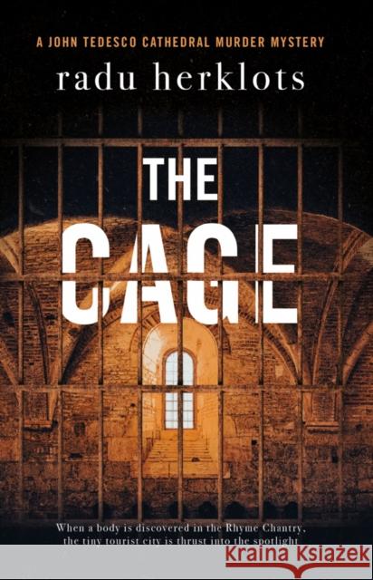 The Cage: A John Tedesco Cathedral Murder Mystery Radu Herklots 9781800465626 Troubador Publishing - książka
