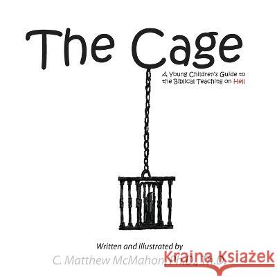 The Cage: A Young Children\'s Guide to the Biblical Teaching on Hell C. Matthew McMahon 9781626631281 Puritan Publications - książka