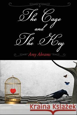 The Cage and The Key Abrams, Amy 9780615816289 Ranthia Press - książka