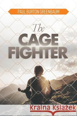 The Cage Fighter Paul Burton Greenbaum 9780979648373 Healing from the Heart Publications - książka