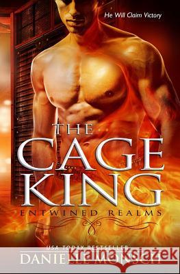 The Cage King: A Novella of the Entwined Realms Danielle Monsch 9781938593208 Romantic Geek Publishing - książka